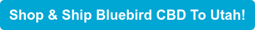 Shop & Ship Bluebird CBD To Utah!