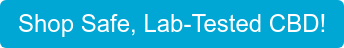 Shop Safe, Lab-Tested CBD!